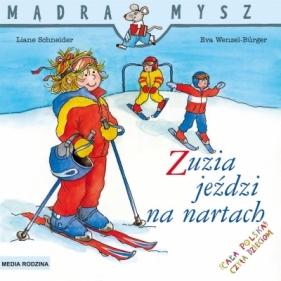 Mądra Mysz. Zuzia jeździ na nartach - Schneider Liane, Wenzel-Burger Eva