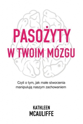 Pasożyty w twoim mózgu - Kathleen McAuliffe