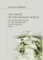 The Image of the Iranian World in the Roman Poetry of the Republican and Augustan Ages - Tomasz Babnis
