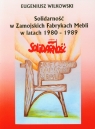 Solidarność w Zamojskich Fabrykach Mebli w latach 1980-1989 Wilkowski Eugeniusz