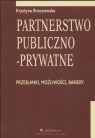 Partnerstwo publiczno - prywatne przesłanki możliwości bariery Krystyna Brzozowska