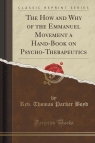 The How and Why of the Emmanuel Movement a Hand-Book on Psycho-Therapeutics Boyd Rev. Thomas Parker