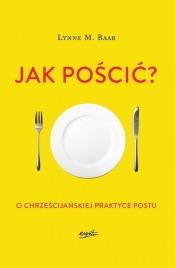 Jak pościć? - Lynne M. Baab