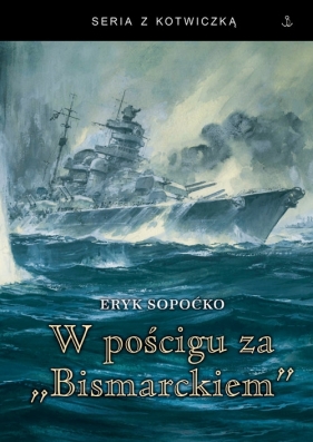 W pościgu za „Bismarckiem” - Sopoćko Eryk