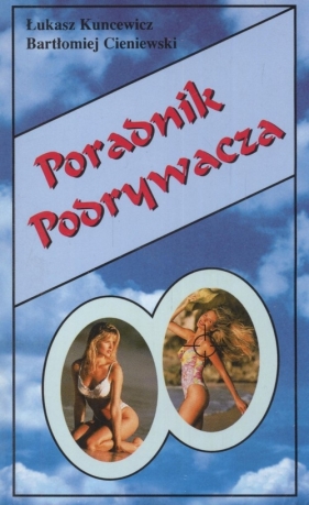 Poradnik Podrywacza - Kuncewicz Łukasz, Cieniewski Bartłomiej