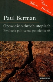 Opowieść o dwóch utopiach Ewolucja polityczna pokolenia '68