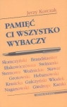 Pamięć ci wszystko wybaczy Jerzy Korczak