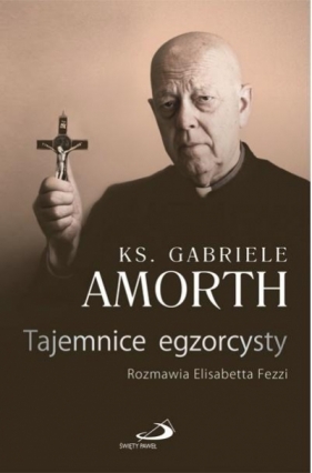 Tajemnice egzorcysty - Gabriele Amorth, Elisabetta Fezzi