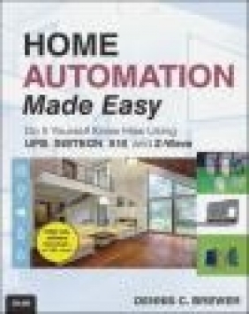 Home Automation Made Easy Dennis Brewer