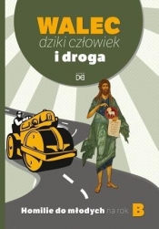 Walec, dziki człowiek i droga Homilie do młodych B - 2014