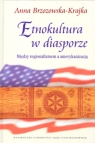 Etnokultura w diasporze Między regionalizmem a amerykanizacją Anna Brzozowska-Krajka