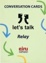 Karty Konwersacyjne. Let's talk Relay Opracowanie zbiorowe