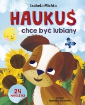 Haukuś chce być lubiany - Izabela Michta, Agnieszka Ulatowska