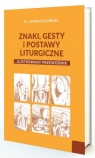 Znaki, gesty i postawy liturgiczne Andrzej Zwoliński
