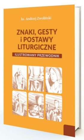 Znaki, gesty i postawy liturgiczne - Andrzej Zwoliński
