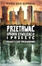 Przetrwać upadek cywilizacji i przeżyć. - Piero San Giorgio