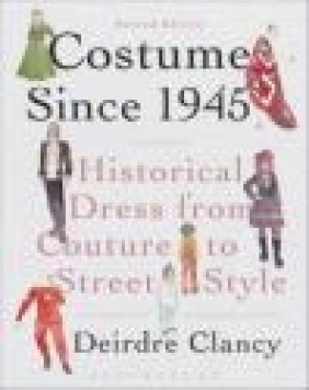 Costume Since 1945 Deirdre Clancy