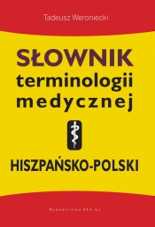 Słownik terminologii medycznej hiszpańsko-polski - Weroniecki Tadeusz