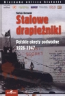 Stalowe drapieżniki Polskie okręty podwodne 1926-1947 Borowiak Mariusz