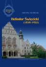 Heliodor Święcicki (1854-1923) Biografie Rektorów Uniwersytetu im. Musielak Michał