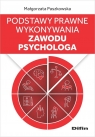 Podstawy prawne wykonywania zawodu psychologa Małgorzata Paszkowska