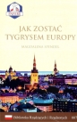 Jak zostać Tygrysem Europy Biblioteka Rządzących i Rządzonych Tom 7 - Magdalena Spendel