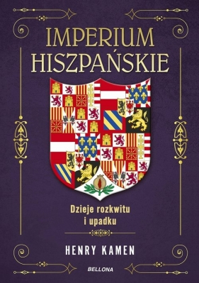 Imperium hiszpańskie. Dzieje rozkwitu i upadku - Kamen Henry