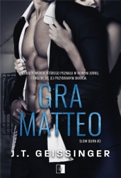 Slow Burn. Gra Matteo. Tom 3 - J.T. Geissinger