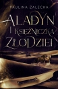 Aladyn i Księżniczka Złodziei - Paulina Zalecka