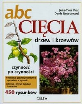 ABC Cięcia drzew i krzewów - Prat Jean-Yves, Retournard Denis