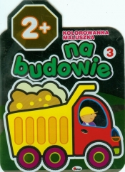 Kolorowanka maluszka Na budowie 3 - <br />
