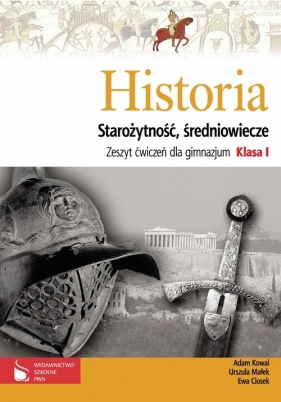 Historia 1 Starożytność średniowiecze Zeszyt ćwiczeń - Kowal Adam, Małek Urszula, Ciosek Ewa