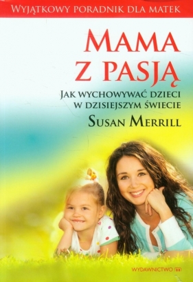 Mama z pasją - Susan Merrill