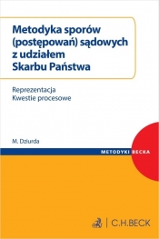 Metodyka postępowań sądowych z udziałem Skarbu Państwa. Reprezentacja. Kwestie procesowe - Marcin Dziurda