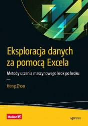 Eksploracja danych za pomocą Excela. Metody uczenia maszynowego krok po kroku - Hong Zhou .