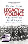 Legacy of Violence A history of the British Empire Elkins 	Caroline