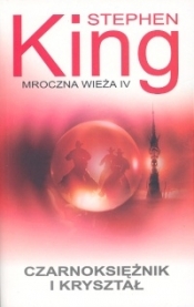 Mroczna wieża Tom 4 Czarnoksiężnik i Kryształ - Stephen King