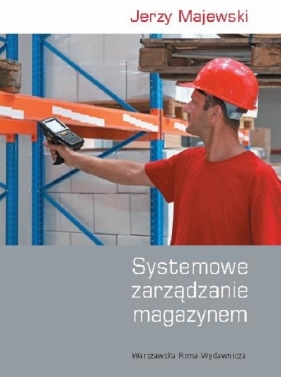 Systemowe zarządzanie magazynem - Majewski Jerzy<br />
