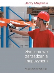 Systemowe zarządzanie magazynem - Majewski Jerzy<br />
