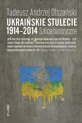 Ukraińskie stulecie 1914-2014 (Uszkodzona okładka) - Tadeusz Andrzej Olszański
