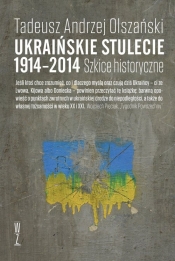 Ukraińskie stulecie 1914-2014 (Uszkodzona okładka) - Tadeusz Andrzej Olszański