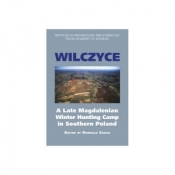 Wilczyce. A Late Magdalenian Winter Hunting Camp in Southern Poland - Schild Romuald