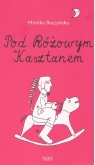 Pod różowym kasztanem Monika Buczyńska