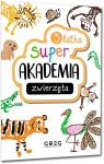 Super akademia: zwierzęta (3 latka) zespół redakcyjny Wydawnictwa Greg