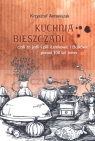 Kuchnia Bieszczadu czyli to jedli i pili Łemkowie i Bojkowie ponad 100 lat temu