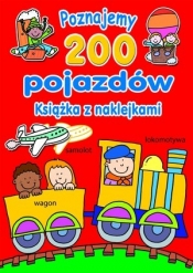 Poznajemy 200 pojazdów Książka z naklejkami