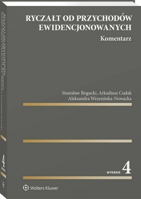 Ryczałt od przychodów ewidencjonowanych. Komentarz - Stanisław Bogucki, Arkadiusz Cudak, Aleksandra Wrzesińska-Nowacka
