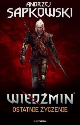 Wiedźmin. Tom 1: Ostatnie życzenie - Andrzej Sapkowski