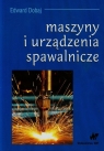 Maszyny i urządzenia spawalnicze  Dobaj Edward