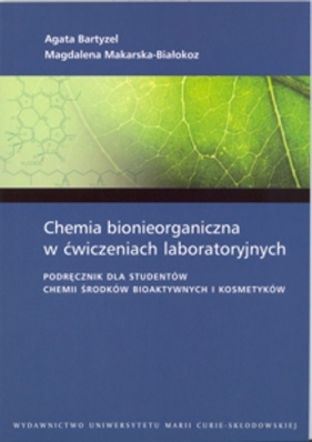 Chemia bionieorganiczna w ćwiczeniach laboratoryjnych - Bartyzel Agata, Makarska-Białokoz Magdalena